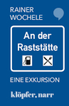 2019.09.24: Rainer Wochele: An der Raststätte Cover